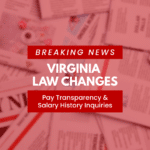 What Virginia’s New Pay Transparency & Salary History Inquiry Law Means for Your Hiring Process 